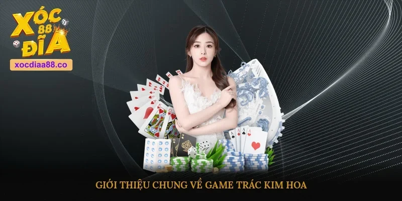 Giới thiệu chung về game Trác Kim Hoa