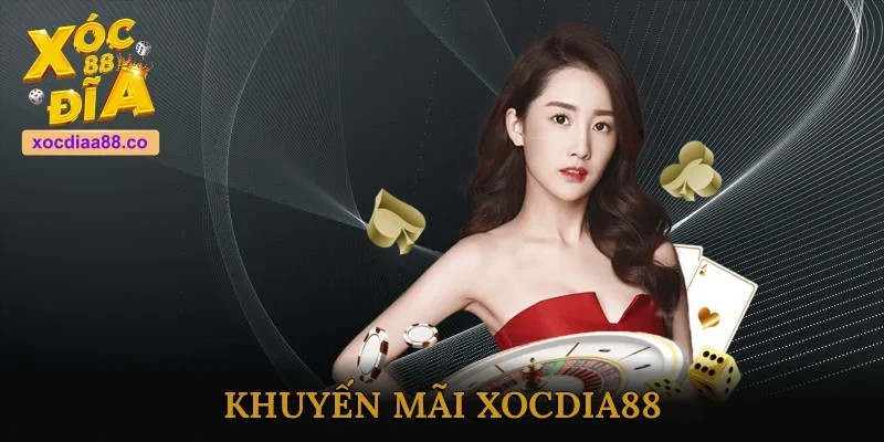 Khuyến Mãi Xocdia88 - Cơ Hội Nhận Ưu Đãi Siêu Hấp Dẫn