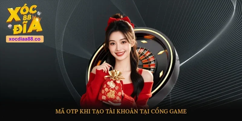 Mã OTP khi tạo tài khoản tại cổng game