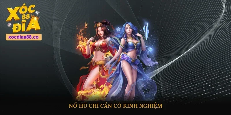 Nổ hũ chỉ cần có kinh nghiệm